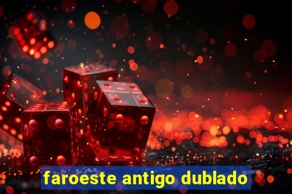 faroeste antigo dublado